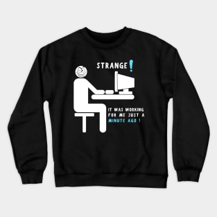 Strange it was working for me just a minute ago Crewneck Sweatshirt